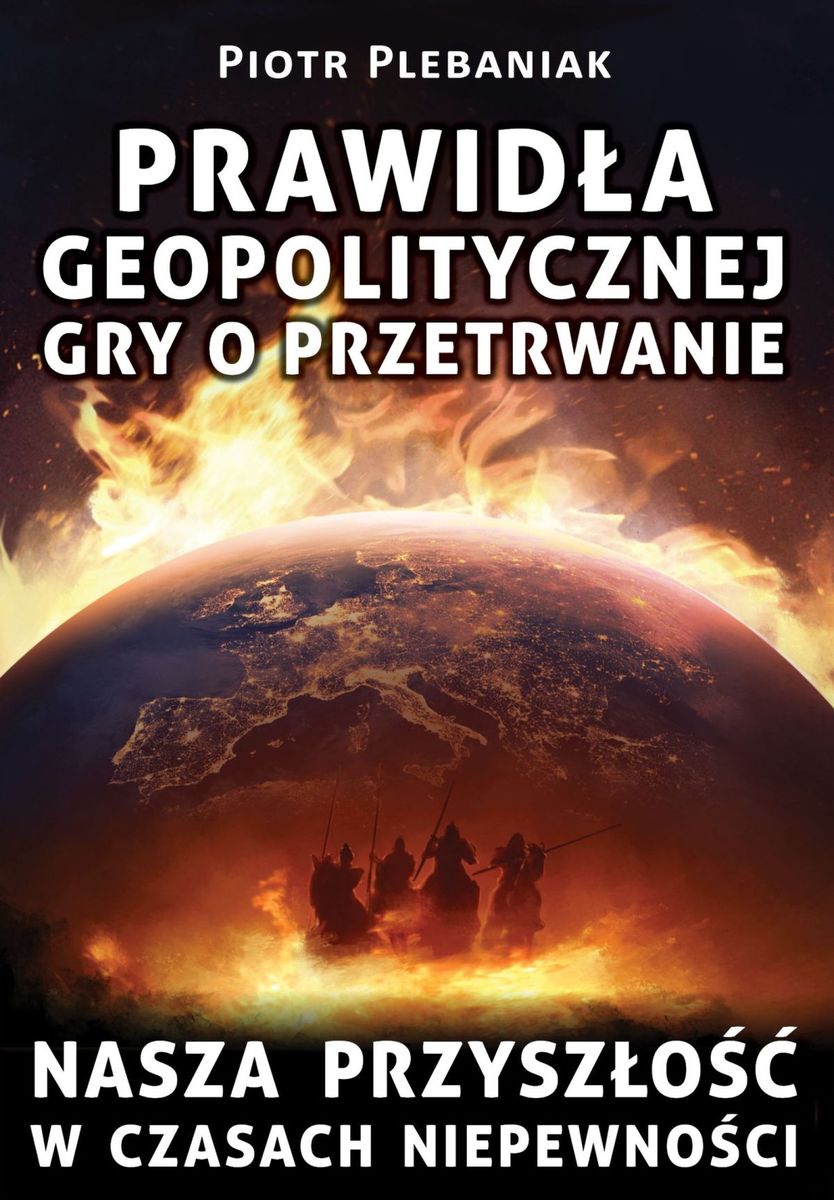 || Prawidła geopolitycznej gry o przetrwanie || Nasza przyszłość w czasach niepewności