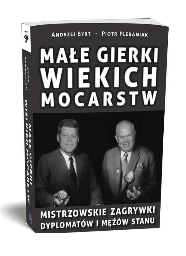  | Piotr Plebaniak, Małe gierki wielkich mocarstw Mistrzowskie zagrywki dyplomatów i mężów stanu - przód okładki1 
